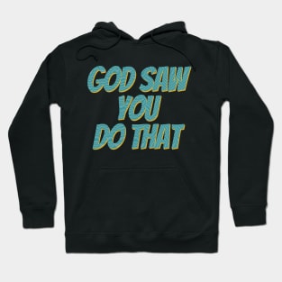 i saw that god Hoodie